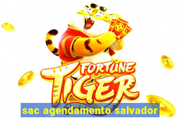 sac agendamento salvador